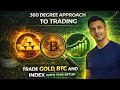 360 Degree Approach to Trading, Trade, Gold, BTC and Index with this Setup.
