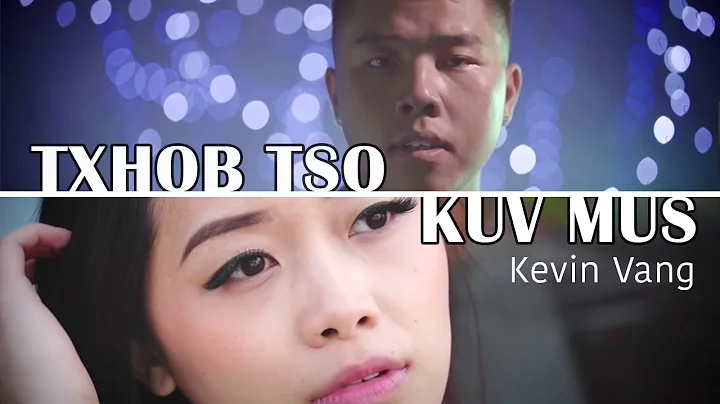 Kevin Vang - Txhob Tso Kuv Mus (Official Music Vid...