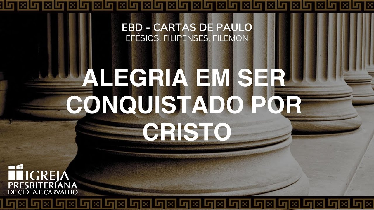 Alegria Em Ser Conquistado Por Cristo | EBD | Presb. José Alves | 16/11 ...