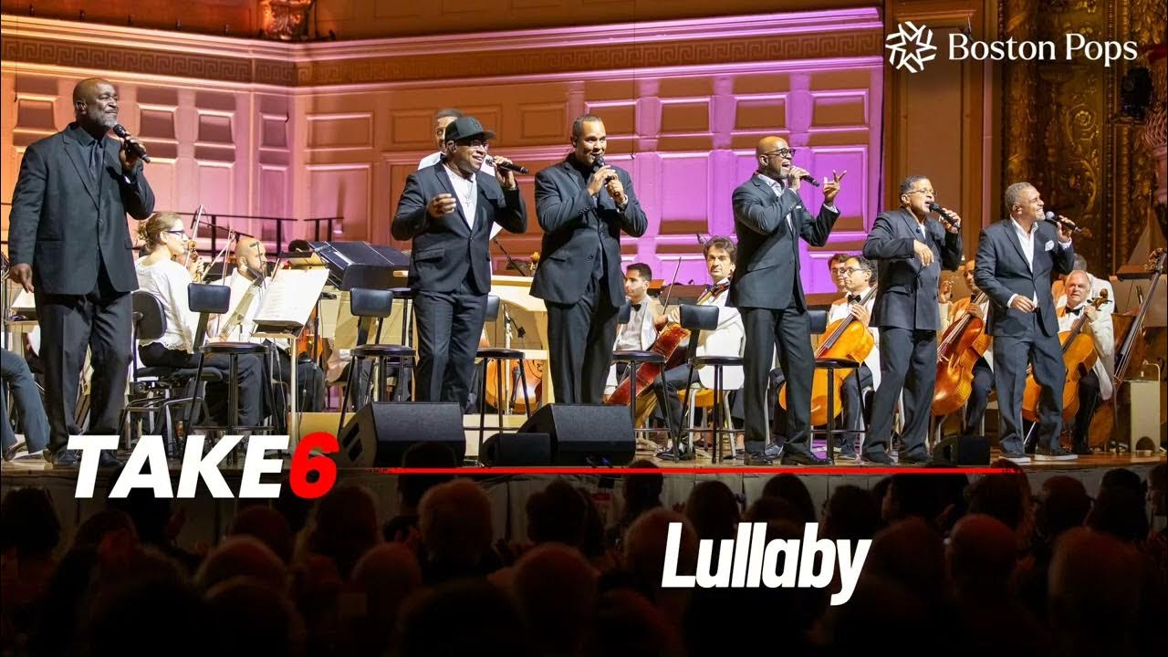 Take 6 - Lullaby (feat. Boston Pops Orchestra, 2024) Take 6 - Lullaby (feat. Boston Pops Orchestra, 2024)