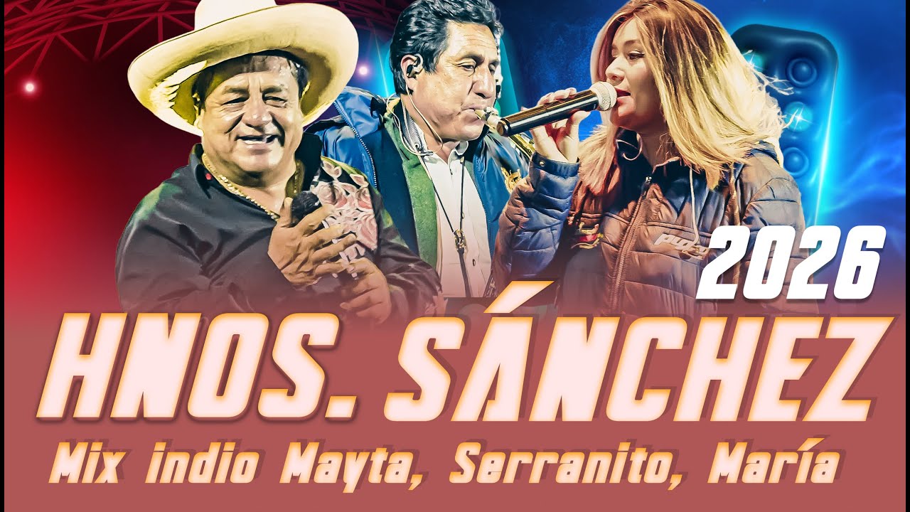 LOS HERMANOS SÁNCHEZ – MIX INDIO MAYTA, EL SERRANITO, MARÍA MARÍA (EN VIVO 2026)