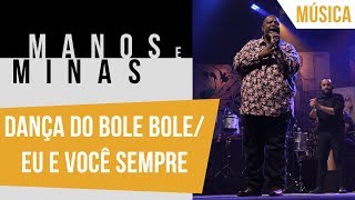 Dança do Bole Bole/Eu e Você Sempre | Péricles