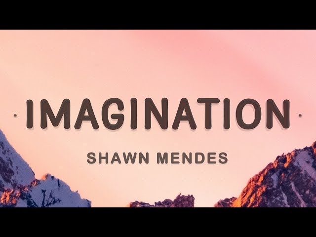 Shawn Mendes - Imagination (Lyrics) class=