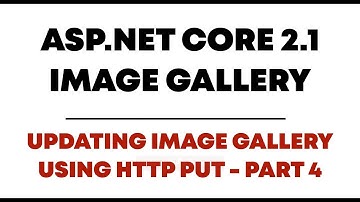 Creating Image Gallery With Asp.Net Core 2.1 Web API - Updating Gallery Final