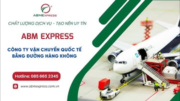 ABM EXPRESS - CÔNG TY VẬN CHUYỂN QUỐC TẾ BẰNG ĐƯỜNG HÀNG KHÔNG