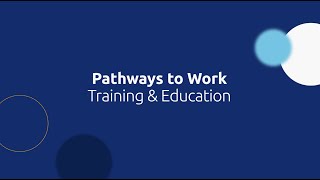 Pathways to Work - Module 3: Training & Education