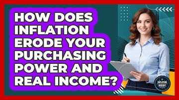 How Does Inflation Erode Your Purchasing Power And Real Income? - Inflation Insight Channel