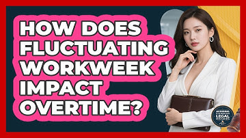How Does Fluctuating Workweek Impact Overtime? - Avoiding Common Legal Mistakes