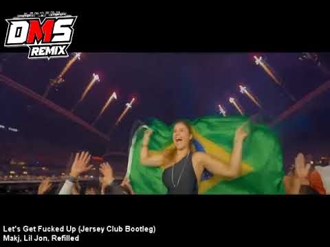 Let's Get Fucked Up (Jersey Club Bootleg) (Dirty) - Makj, Lil Jon, Refilled