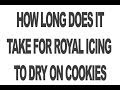 How long does it take for royal icing to dry on cokies cookie decorating basics