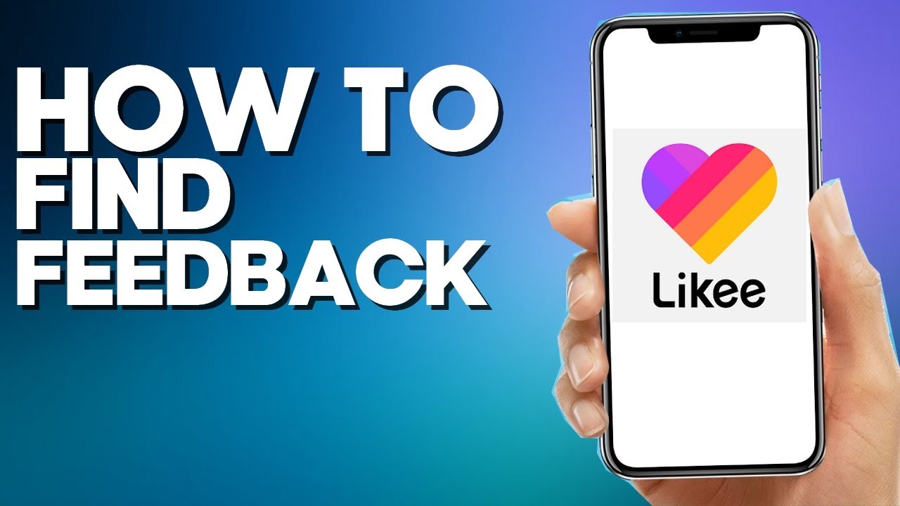 How To Find Help And Feedback On Likee App 2022