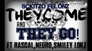 Sckitzo Felonz - "They Come & They Go" (Ft. Smiley Lokz)