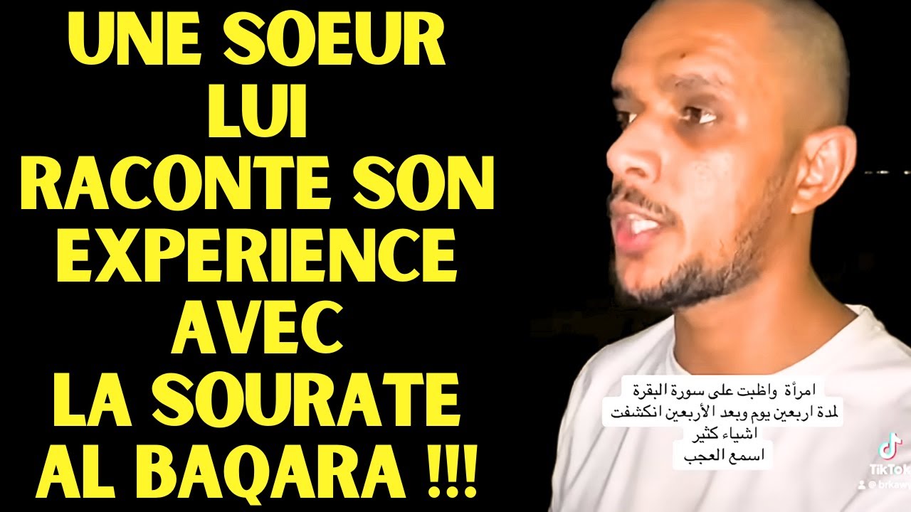 UNE SOEUR LUI RACONTE SON EXPERIENCE AVEC SOURATE AL BAQARA, EDIFIANT !