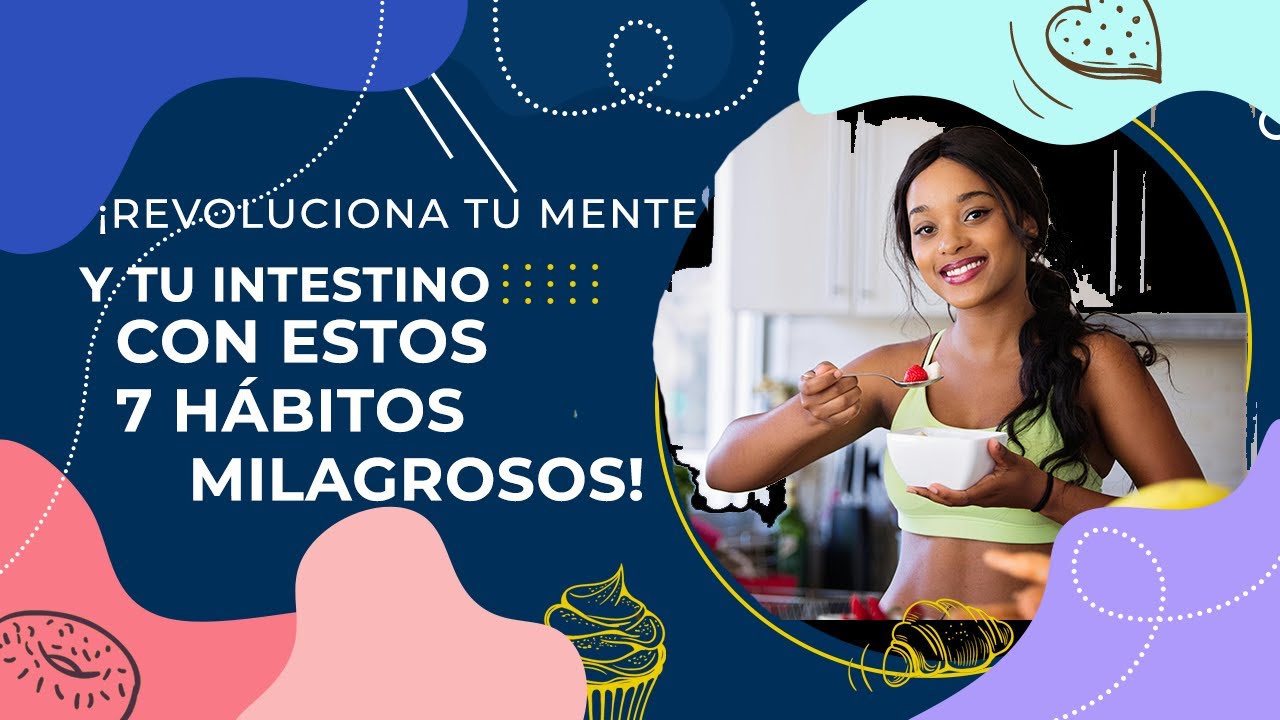 ¡Revoluciona tu Mente y tu Intestino con Estos 7 Hábitos Milagrosos!