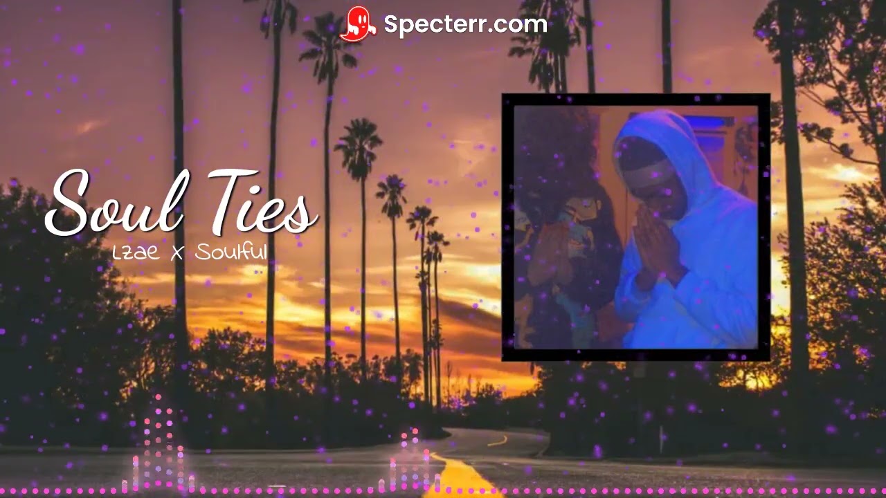 LZAE X Soulful - Soul Ties (Official Visualizer)