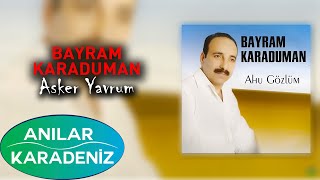 Bayram Karaduman - Asker Yavrum  Resimi