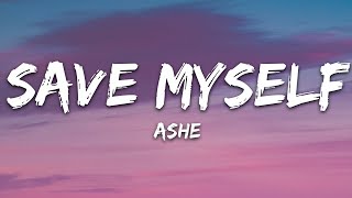 Video thumbnail of "Ashe - Save Myself (Lyrics)"