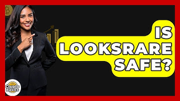 Is LooksRare Safe? - CryptoBasics360.com