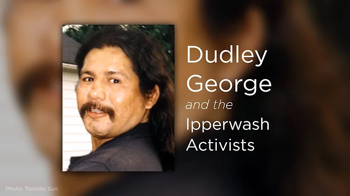 Dudley George and the Ipperwash Activists | National Aboriginal History Month