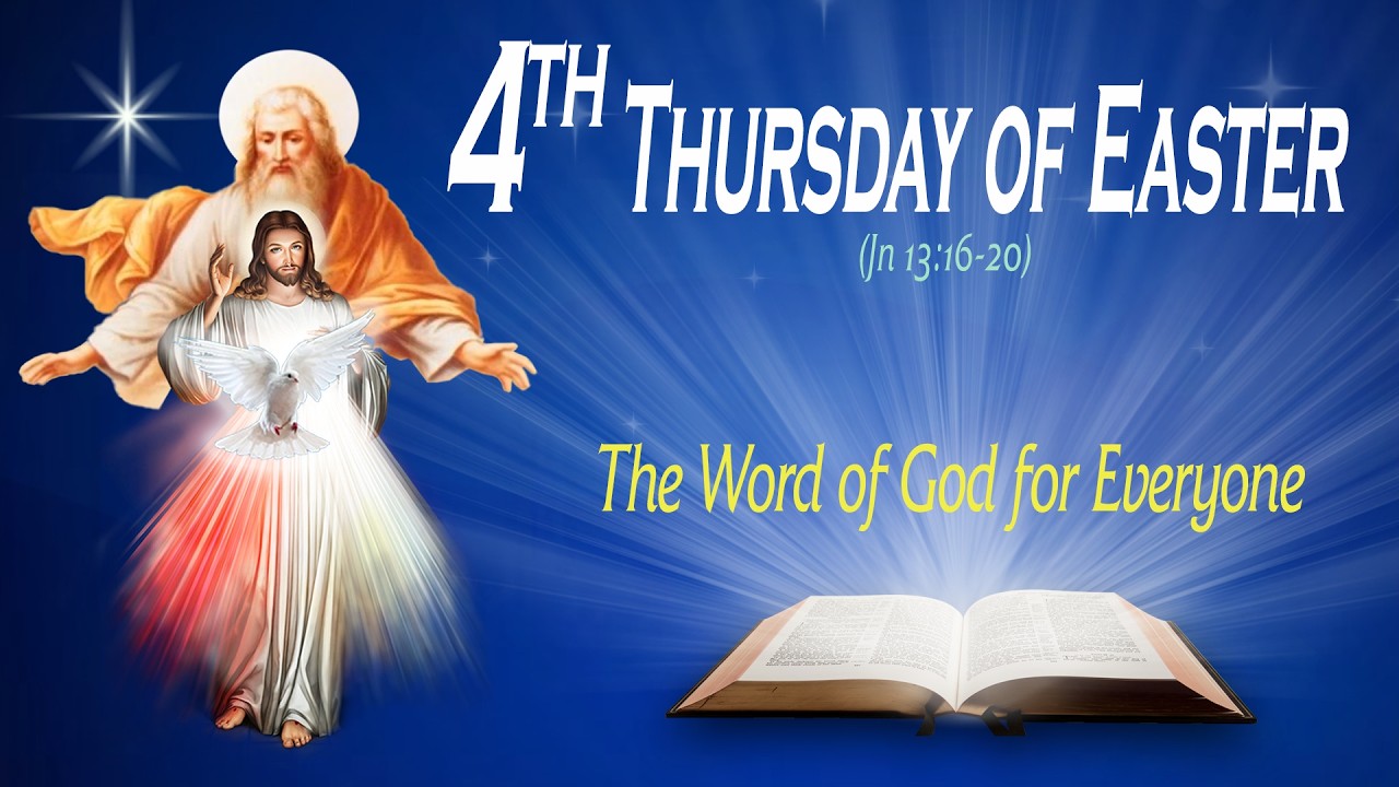THURSDAY OF THE FOURTH WEEK OF EASTER - Gospel (John 13:16-20) - THE WORD OF GOD FOR EVERYONE
