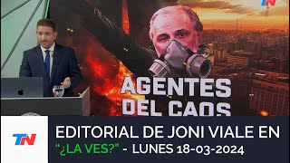 EDITORIAL DE JONI VIALE: "AGENTES DEL CAOS" I ¿LA VES? (18/03/24)