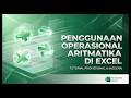 Penggunaan Operasional Aritmatika di Excel | PART 10
