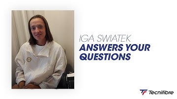 TECNIFIBRE | Iga Swiatek answers your questions!