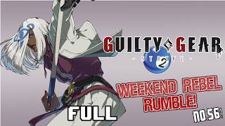 Weekend Rebel Rumble Netplay Series Gg Strive Full Tournament