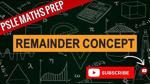 Remainder Concept, Tao Nan SA1 2021 | Learn Problem Sums | PSLE MATHS PREP