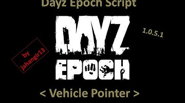 Dayz Epoch | Script | - Vehicle Pointer [jahangir13]