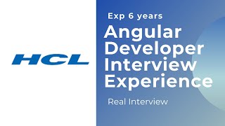 HCL Angular Developer interview Experience | 6 years | Video interview