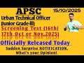 APSC || URBAN TECHNICAL OFFICER (JUNIORGRADE-III) || SCREENING TEST DATE || OCTOBER OR NOVEMBER ||