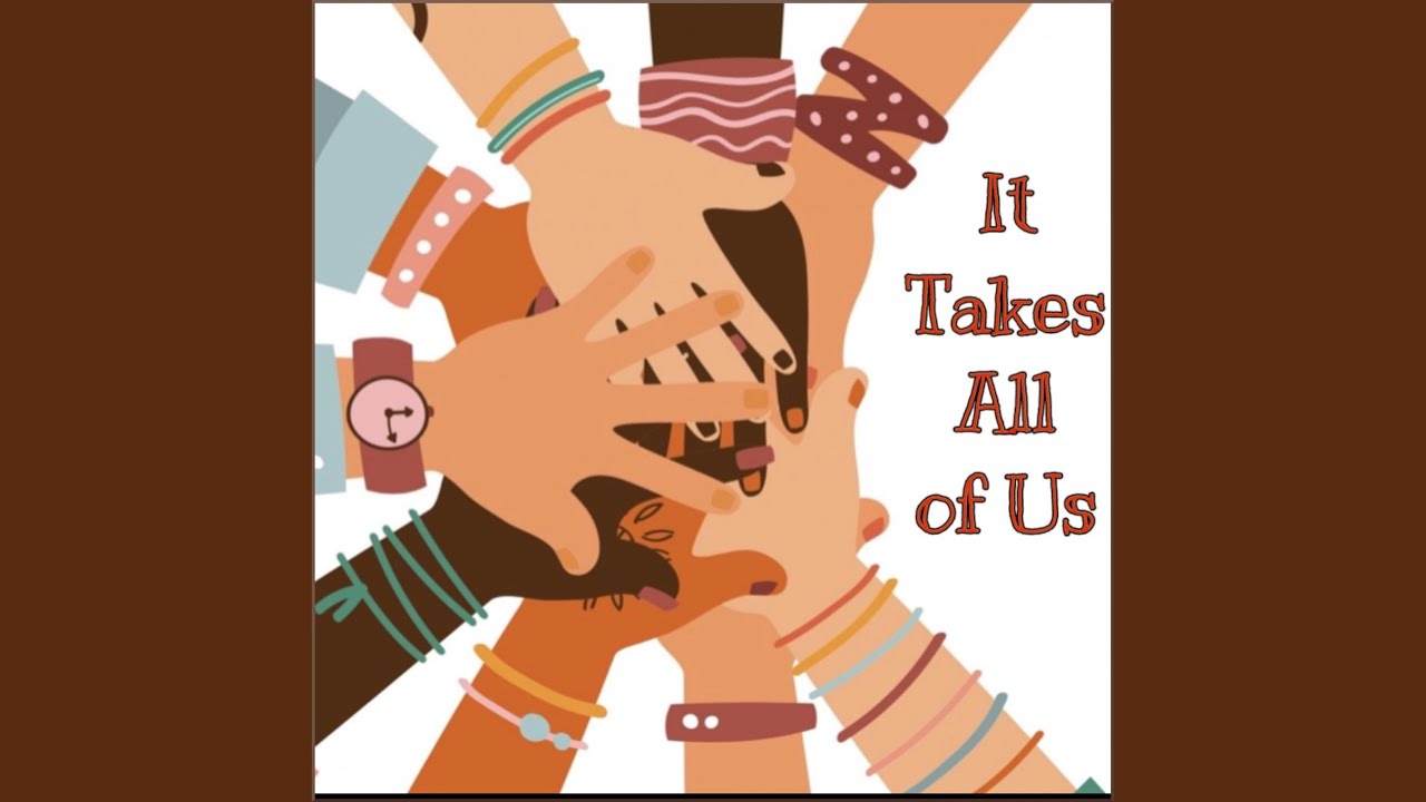 It Takes All of Us