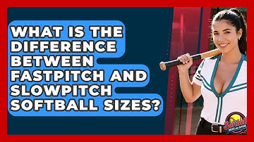 What Is The Difference Between Fastpitch And Slowpitch Softball Sizes? - Softball Basics and Beyond