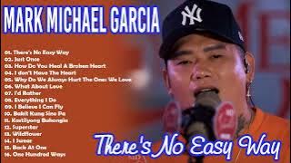 Mark Michael Garcia Nonstop Playlist 2023💦There's No Easy Way , Just Once✨BAGONG OPM Ibig Kanta 2023