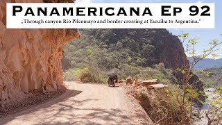 Wow! These Canyons and Rivers! And a nasty 4h border crossing Bol/Arg. Panamericana Ep92