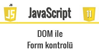 JavaScript - Ders 11 - DOM ile Form kontrolü