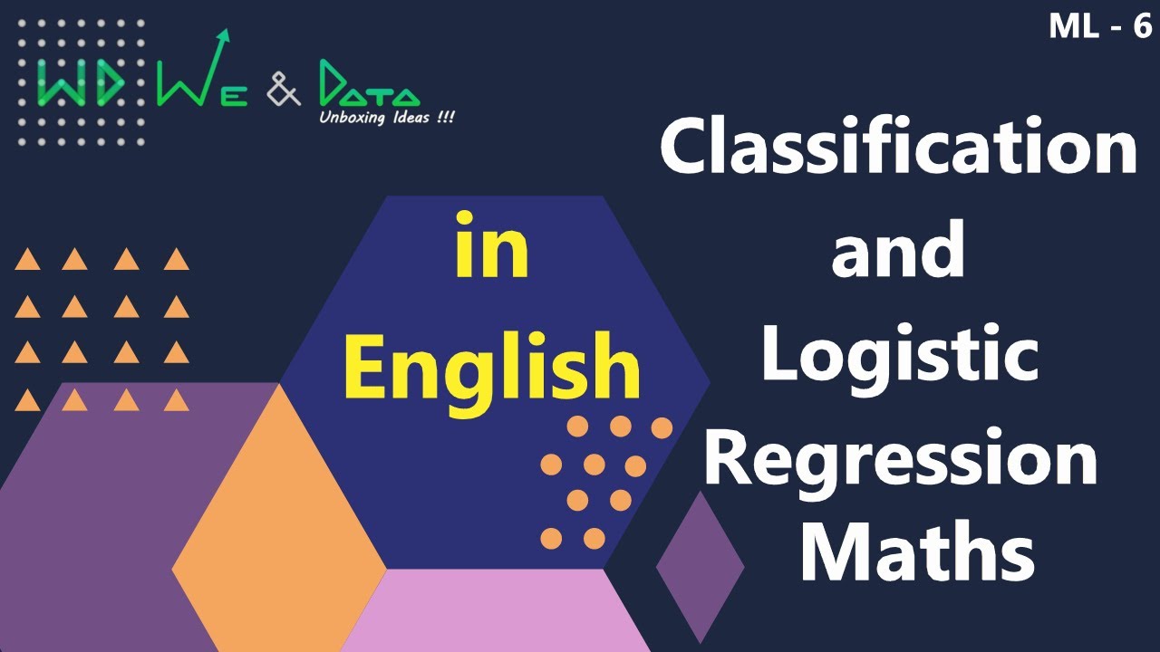 Classification & Logistic Regression Maths || English || ML - 6 ...