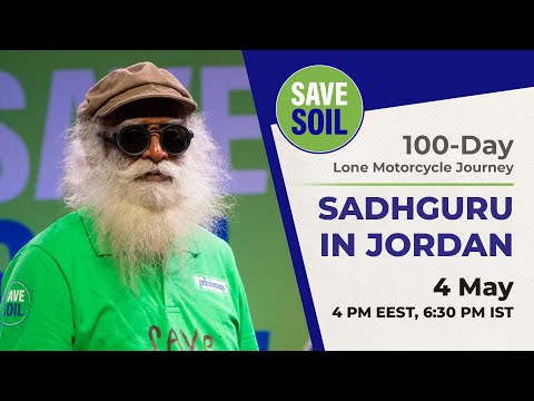 Sadhguru in Jordan to #SaveSoil – LIVE | 4 May | 4 PM EEST, 6:30 PM IST