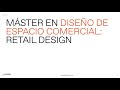 Máster en Diseño de Espacio Comercial: Retail Design - ¿Hablamos? Sesiones informativas