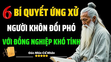 6 Bí Quyết Ứng Xử Nơi Công Sở Đối Phó Với Đồng Nghiệp Khó Tính | Góc Nhìn Cổ Nhân
