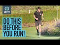 6 Things You're Not Doing Before You Run!