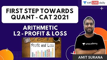 First Step Towards Quant - CAT 2021 | Arithmetic | L2 - Profit & Loss | By Amit Surana