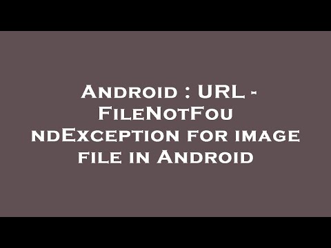 Android : URL - FileNotFoundException for image file in Android