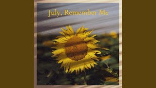 July, Remember Me
