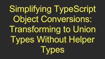 Simplifying TypeScript Object Conversions: Transforming to Union Types Without Helper Types