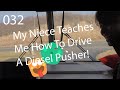 032 My Niece Teaches Me How To Drive A Diesel Pusher - LOL