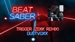 Beat Saber | KLKK | Dustvoxx - TRiGGER ( Zekk Remix ) [Expert+] #3 | 81.7%