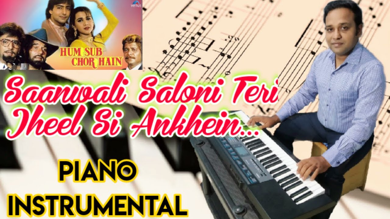 Sanwali Saloni Teri Jheel Si Ankhein Hum Sub Chor Hain Piano