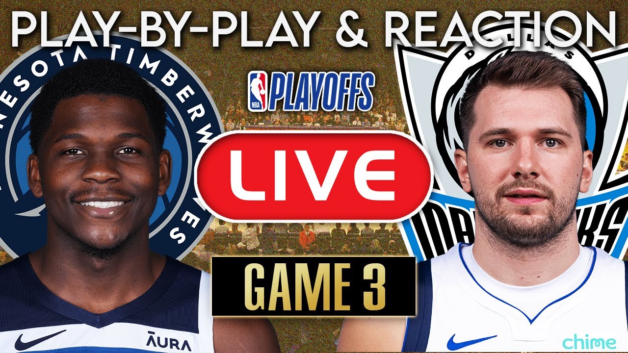 Minnesota Timberwolves vs Dallas Mavericks Game 3 LIVE Play-By-Play ...